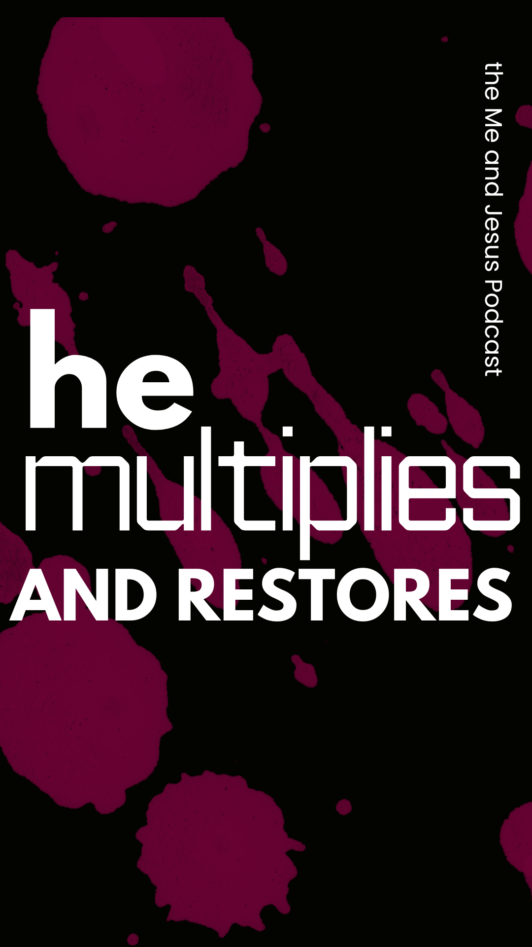 He Multiplies and Restores