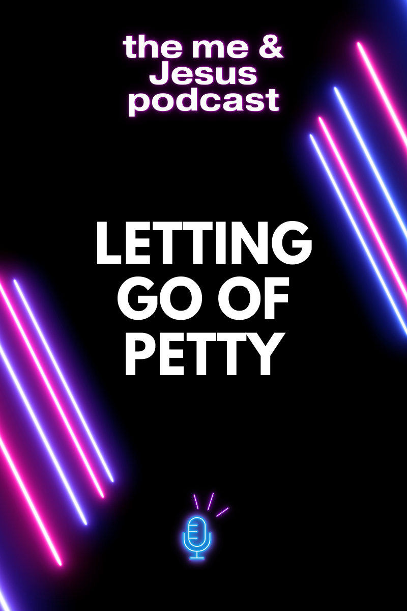 Letting Go of Petty