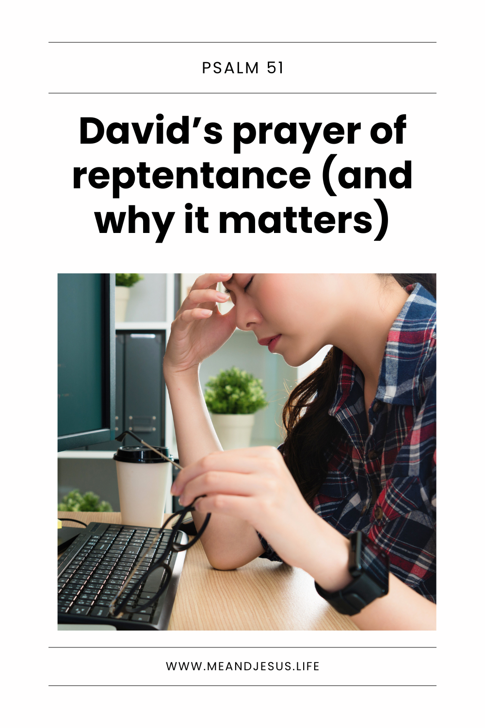 Psalm 51 Explanation: David’s Prayer of Repentance Explained